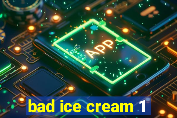 bad ice cream 1